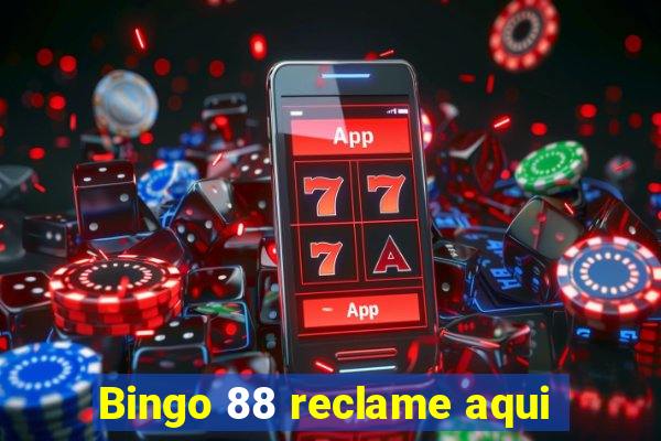 Bingo 88 reclame aqui